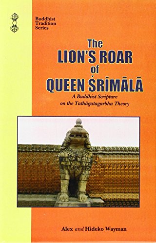 The Lion's Roar of Queen Srimala: A Buddhist Scripture on the Tathagatagarbha Theory Buddhist Traditions, Vol 10: Sri-mala-sutra; a Buddhist Scripture on the Tathagatagarbha Theory